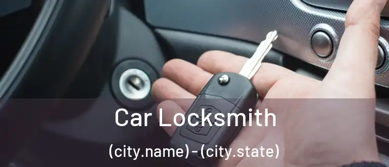  Car Locksmith (city.name) - (city.state)